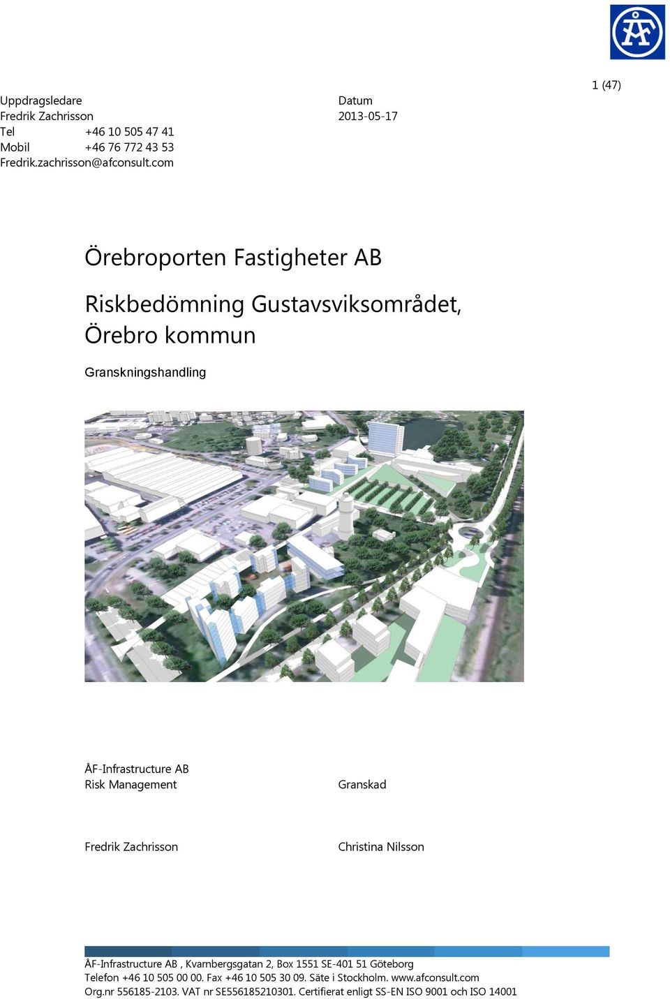 ÅF-Infrastructure AB Risk Management Granskad Fredrik Zachrisson Christina Nilsson ÅF-Infrastructure AB, Kvarnbergsgatan 2, Box 1551 SE-401