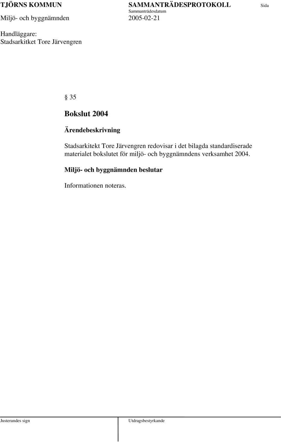 bilagda standardiserade materialet bokslutet för miljö- och
