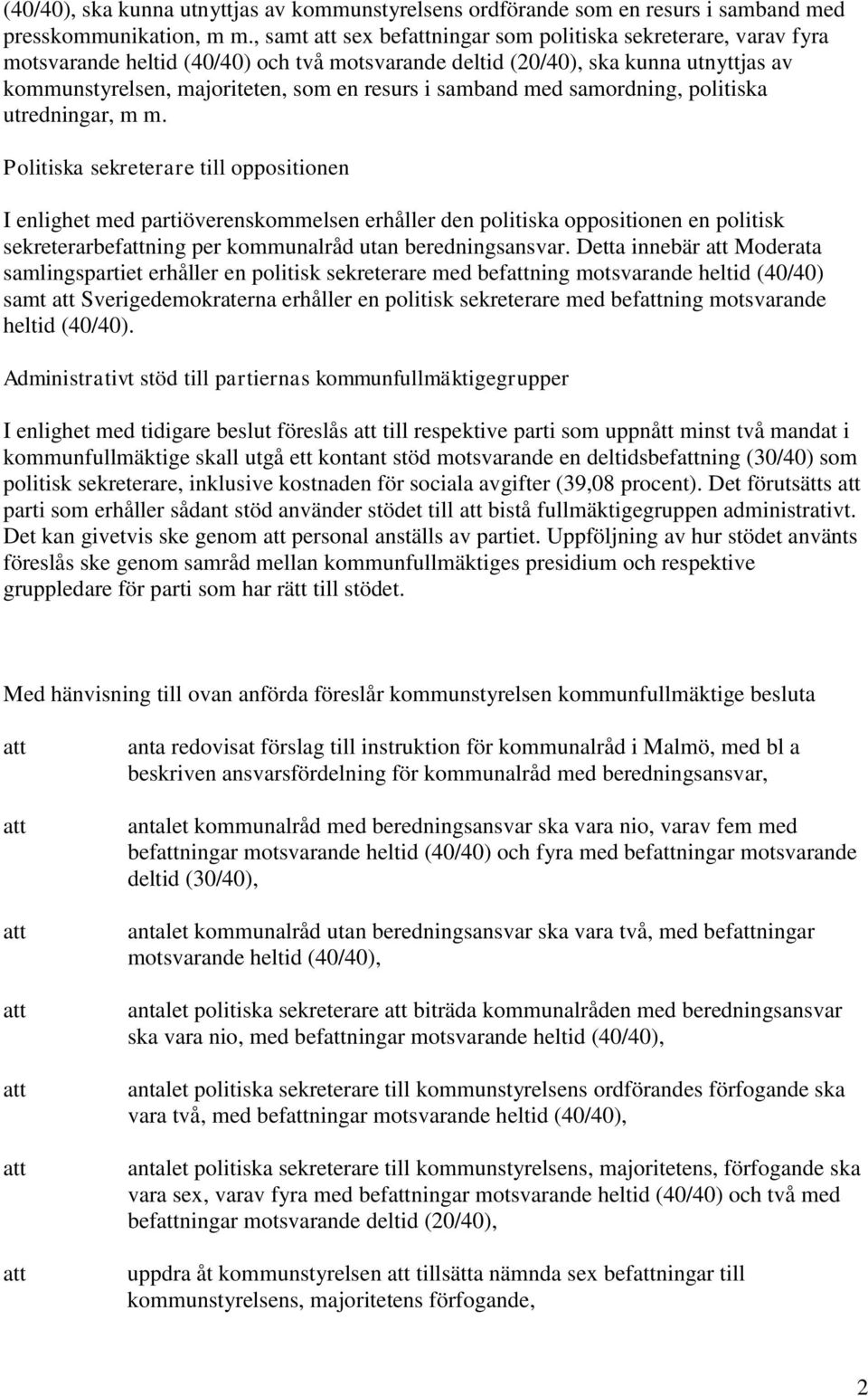 med samordning, politiska utredningar, m m.