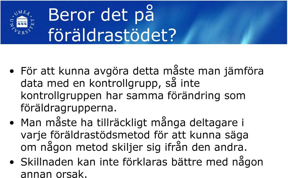 kontrollgruppen har samma förändring som föräldragrupperna.