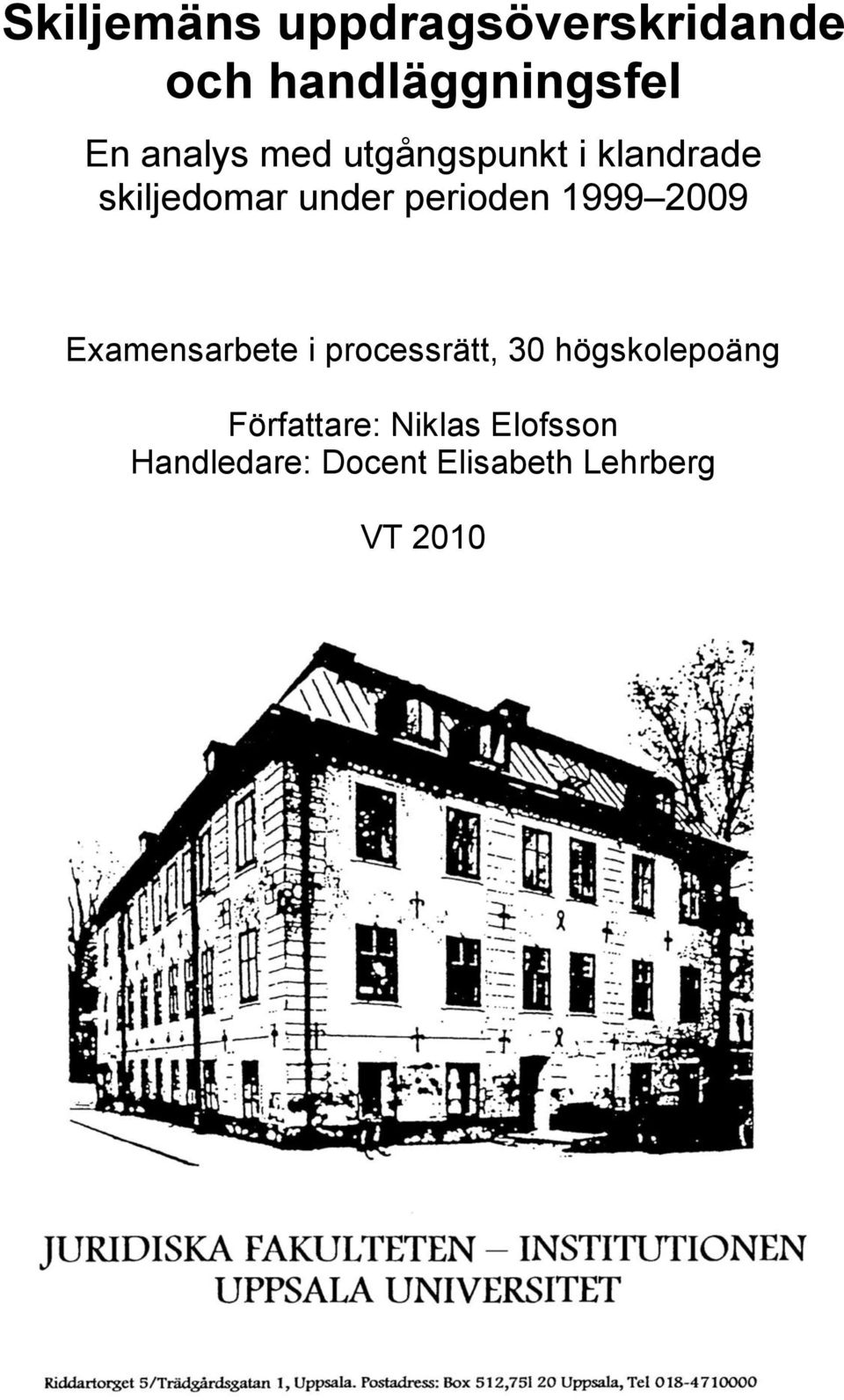 1999 2009 Examensarbete i processrätt, 30 högskolepoäng