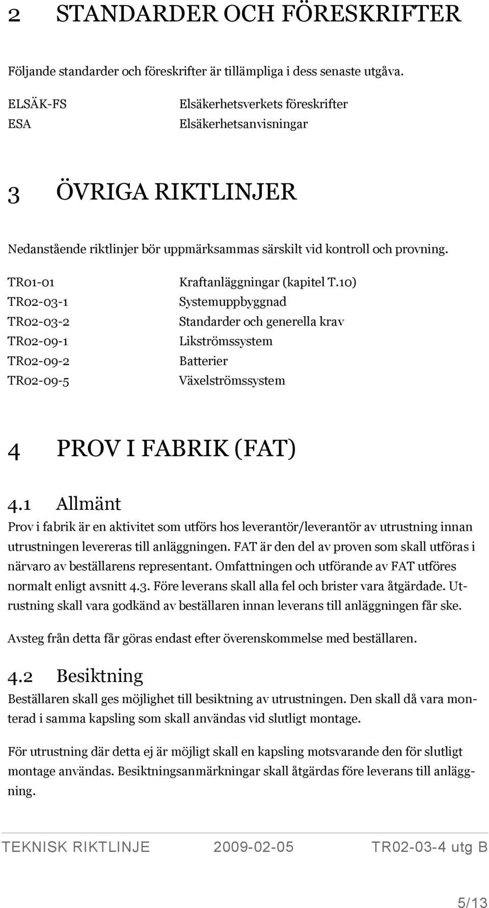 TR01-01 TR02-03-1 TR02-03-2 TR02-09-1 TR02-09-2 TR02-09-5 Kraftanläggningar (kapitel T.