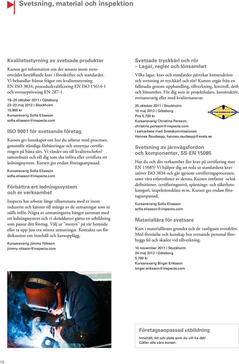 900 kr Kursansvarig Sofia Eliasson sofia.eliasson@inspecta.