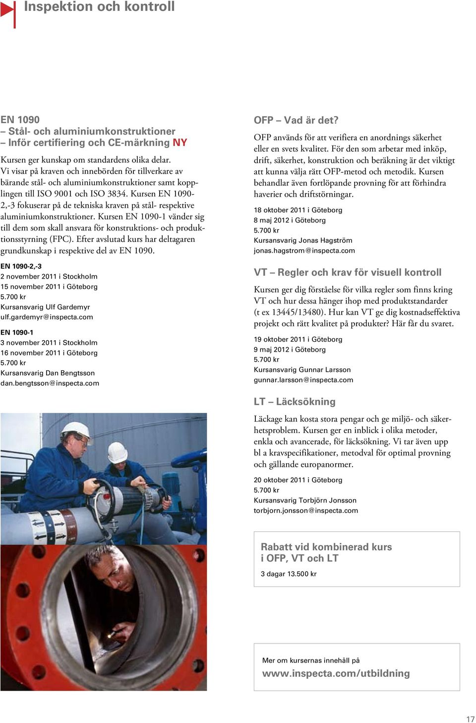 Kursen EN 1090-2,-3 fokuserar på de tekniska kraven på stål- respektive aluminiumkonstruktioner.