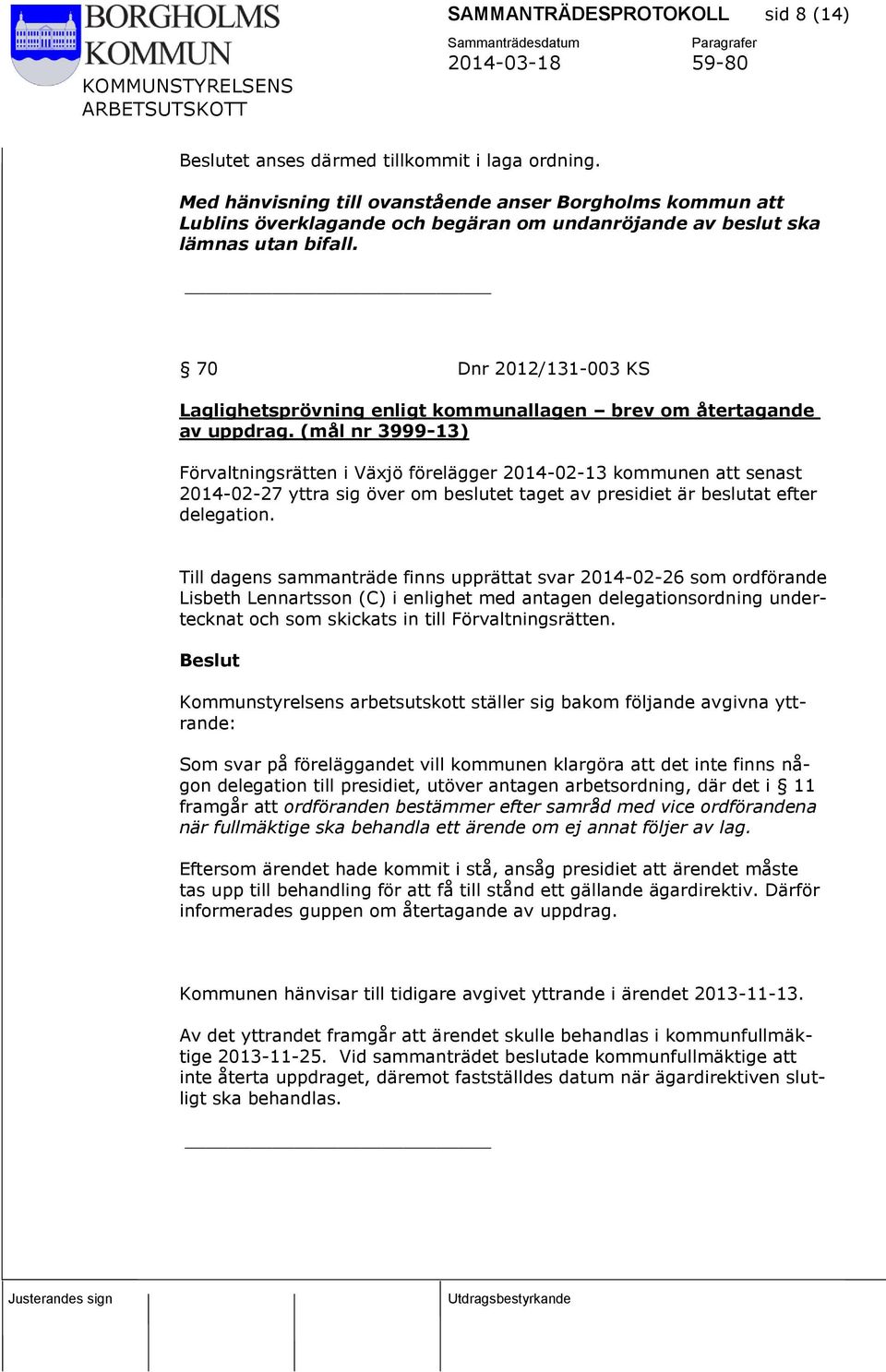 70 Dnr 2012/131-003 KS Laglighetsprövning enligt kommunallagen brev om återtagande av uppdrag.