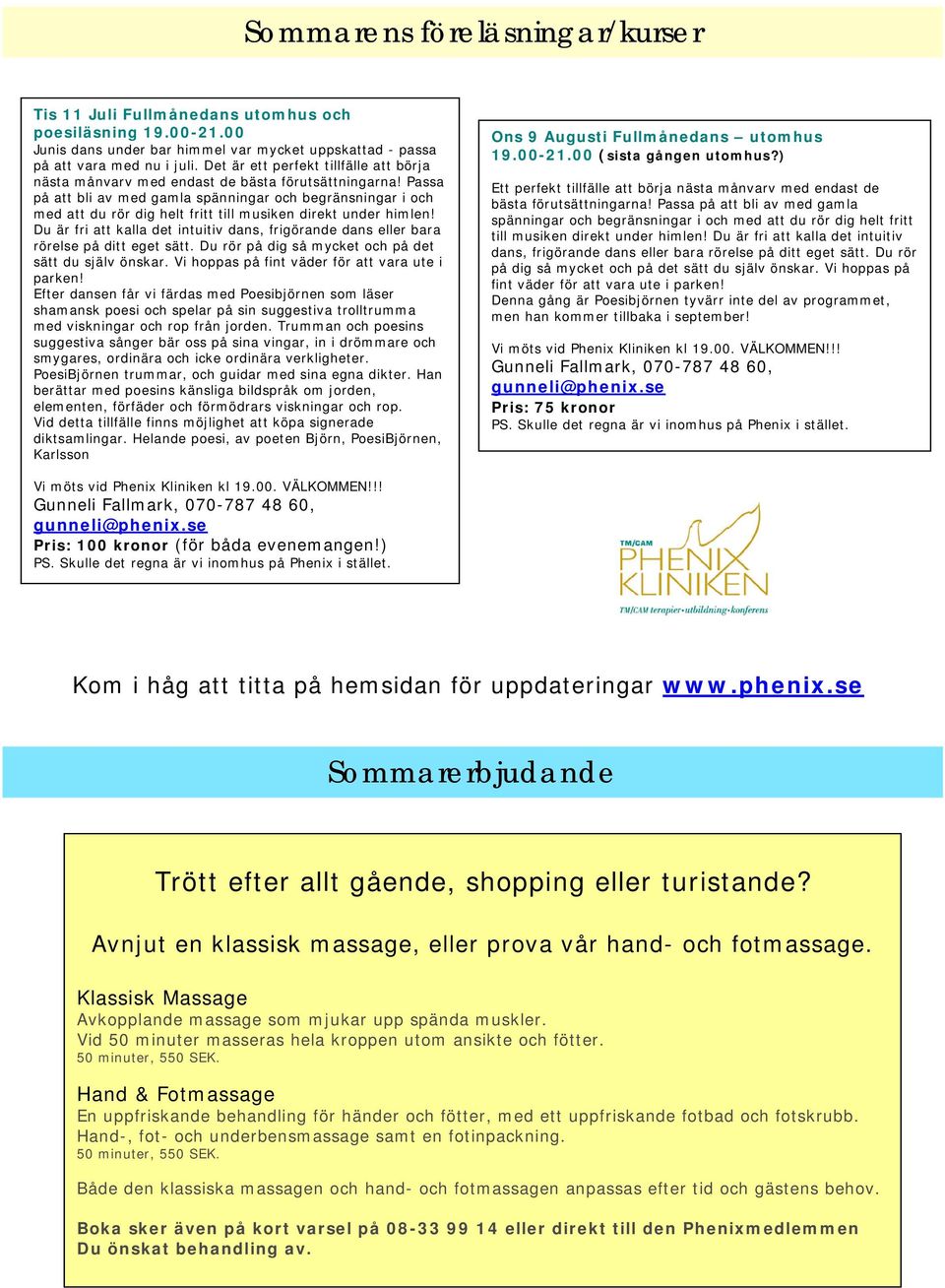 Passa på att bli av med gamla spänningar och begränsningar i och med att du rör dig helt fritt till musiken direkt under himlen!