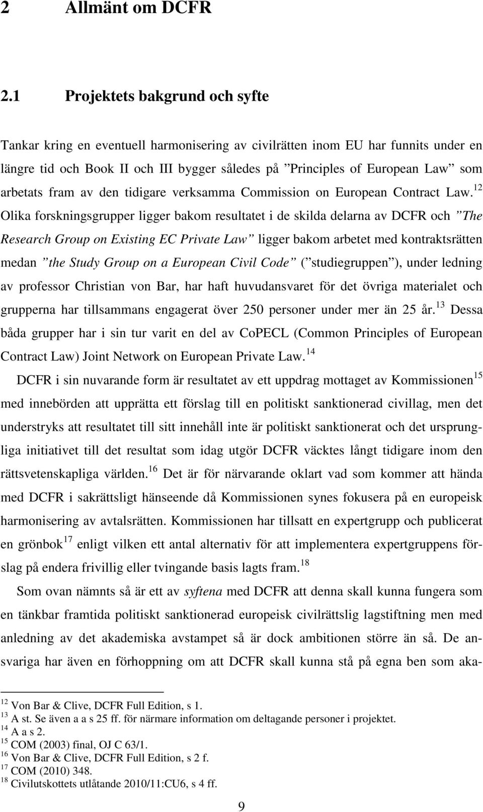 arbetats fram av den tidigare verksamma Commission on European Contract Law.