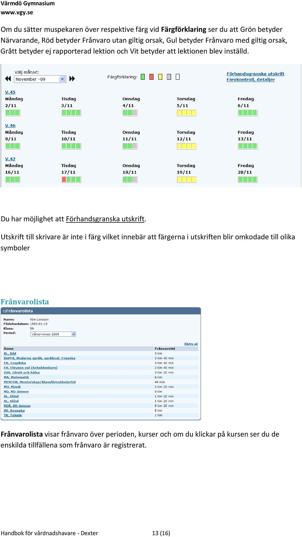 Du har möjlighet att Förhandsgranska utskrift.