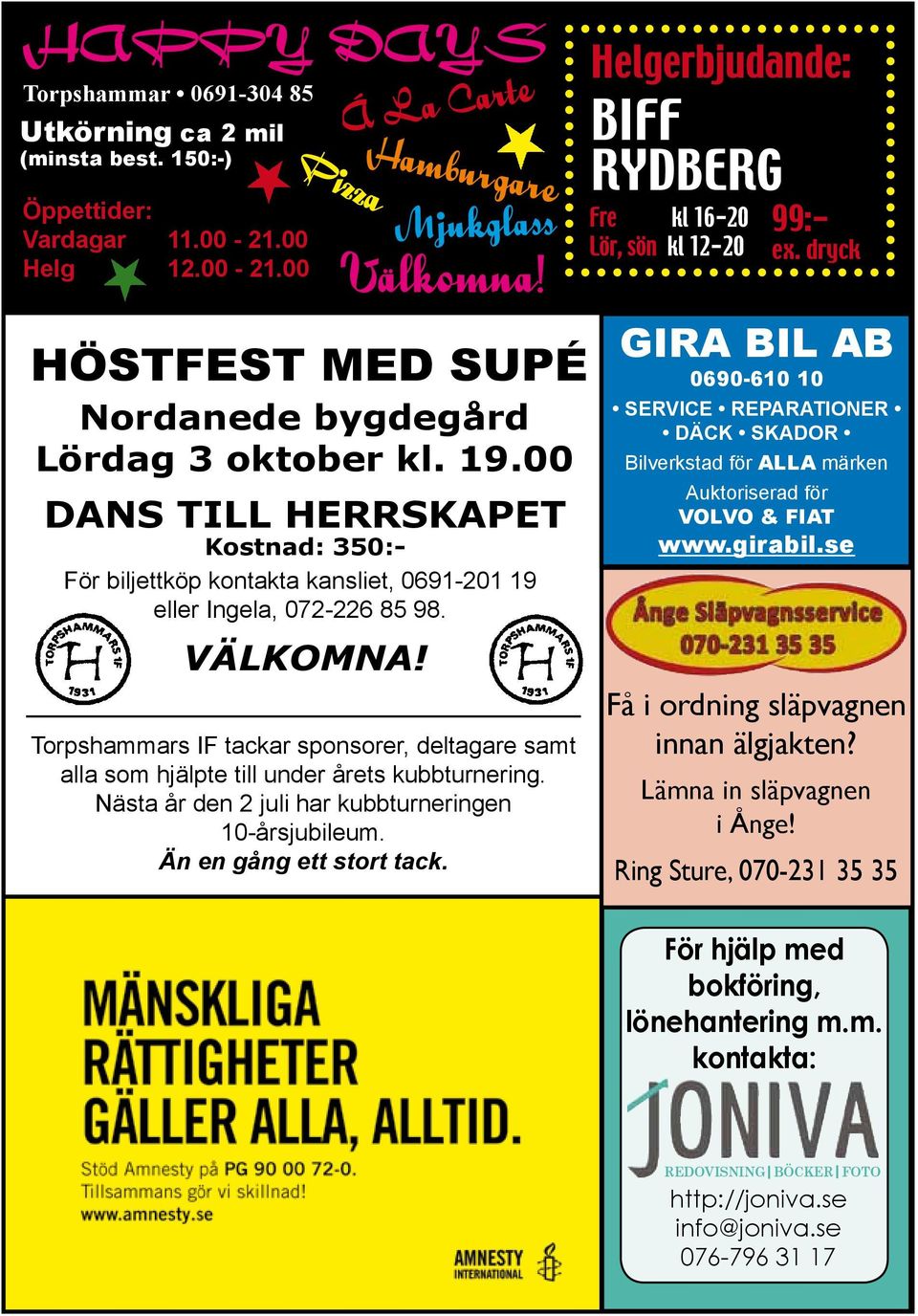 00 Dans till Herrskapet Kostnad: 350:- För biljettköp kontakta kansliet, 0691-201 19 eller Ingela, 072-226 85 98. VälkomNA!