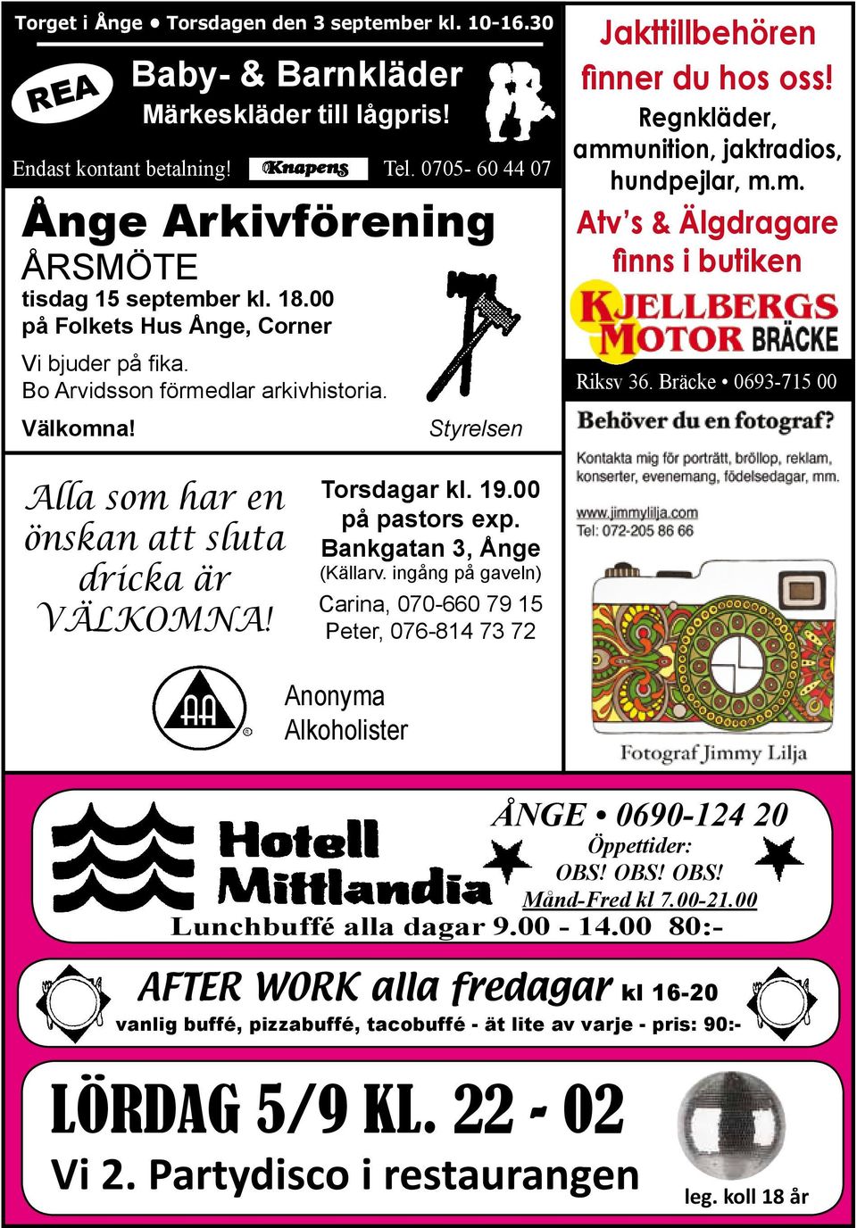 Bräcke 0693-715 00 Alla som har en önskan att sluta dricka är VÄLKOMNA! Torsdagar kl. 19.00 på pastors exp. Bankgatan 3, Ånge (Källarv.