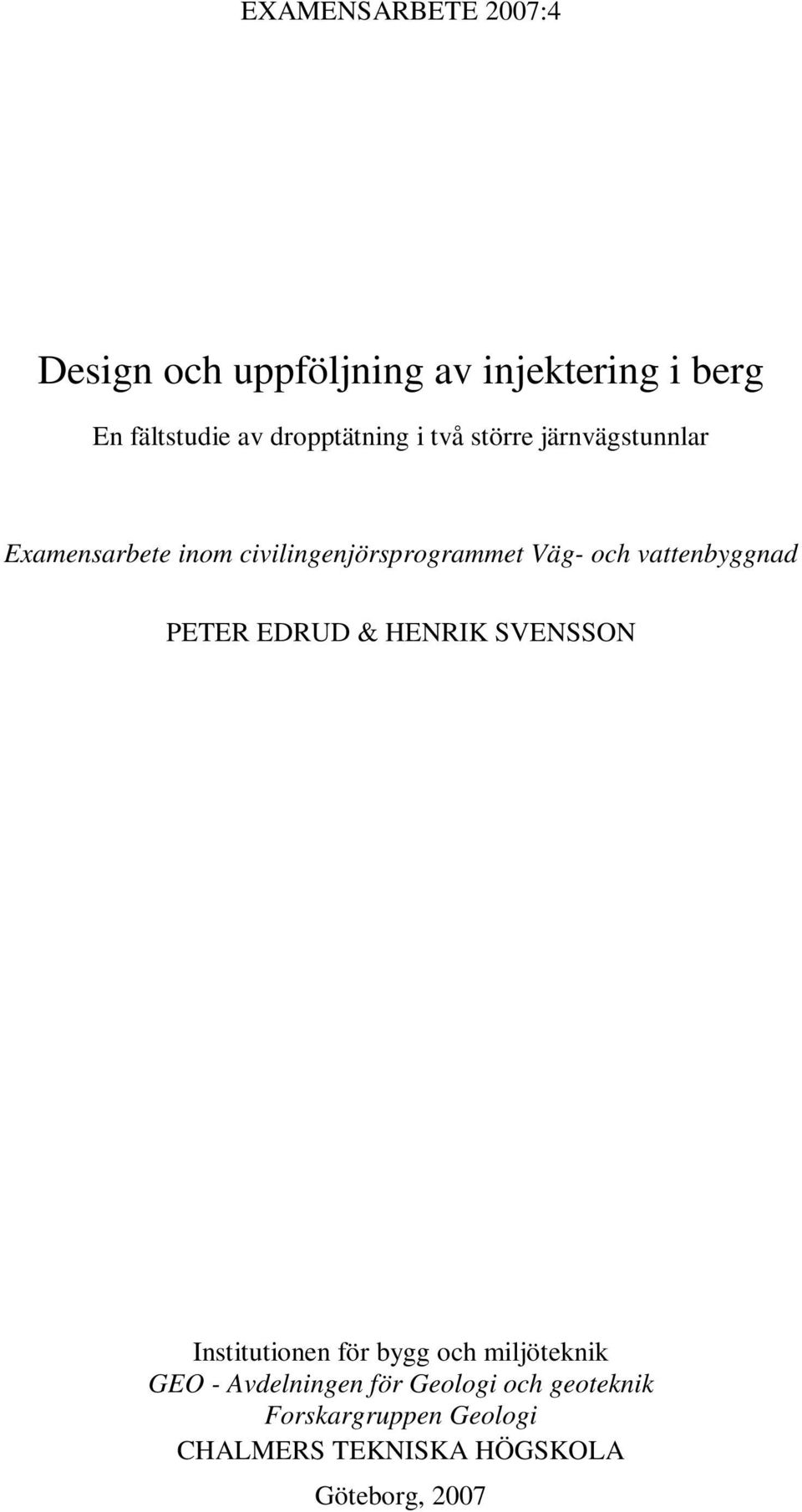 och vattenbyggnad PETER EDRUD & HENRIK SVENSSON Institutionen för bygg och miljöteknik GEO -