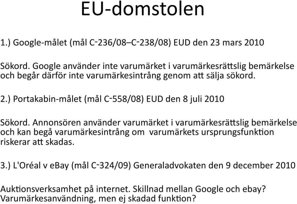 ) Portakabin- målet (mål C 558/08) EUD den 8 juli 2010 Sökord.
