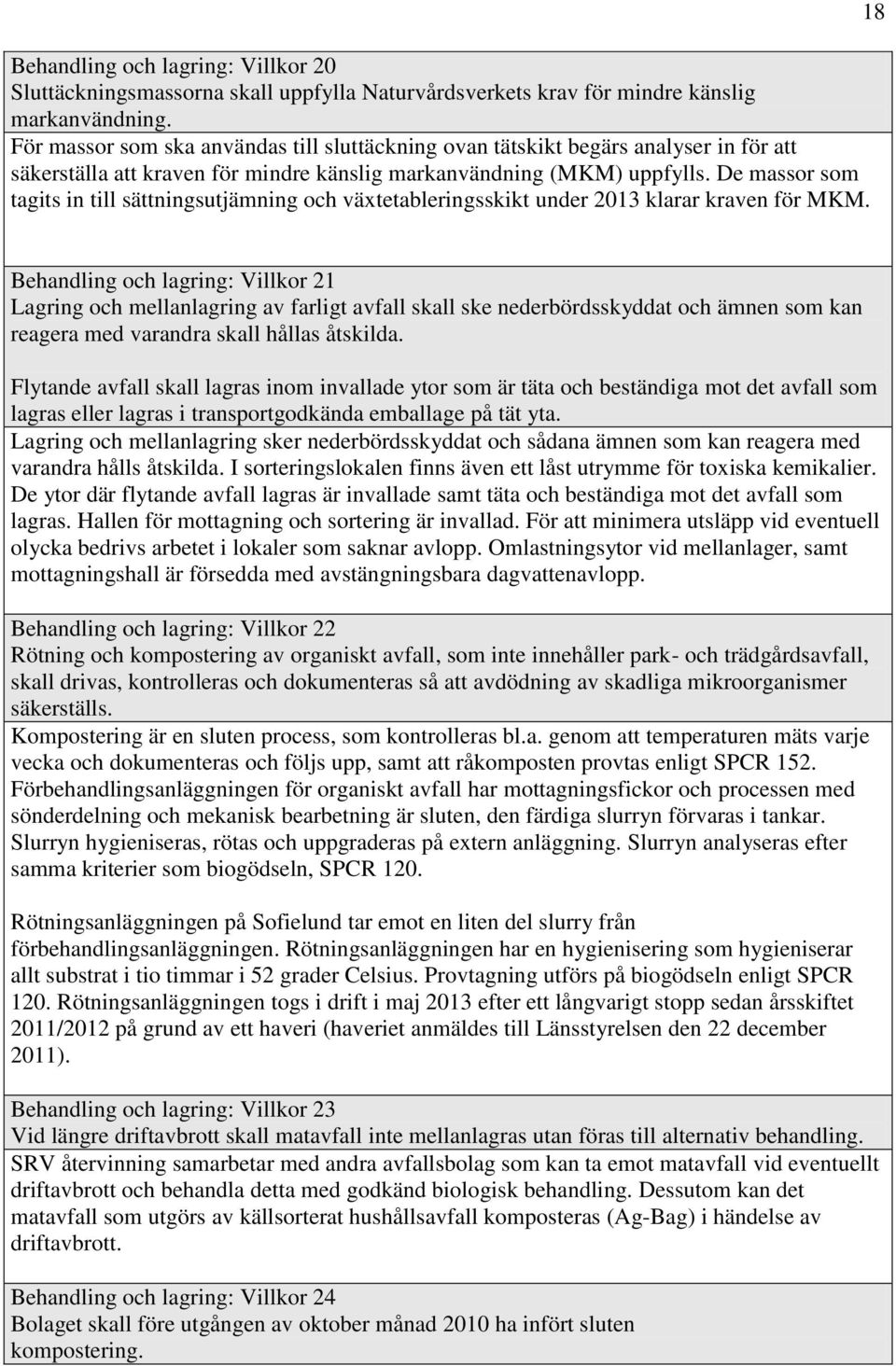De massor som tagits in till sättningsutjämning och växtetableringsskikt under 2013 klarar kraven för MKM.