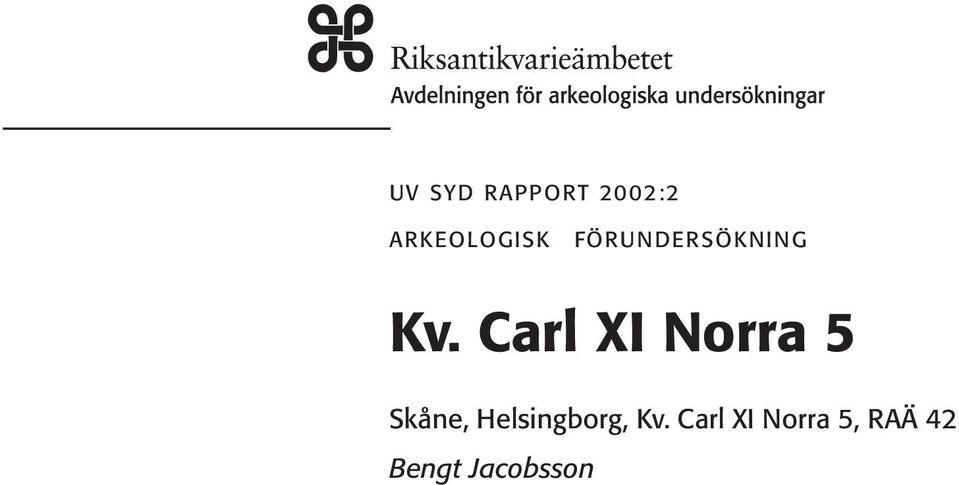 Carl XI Norra 5 Skåne, Helsingborg, Kv.