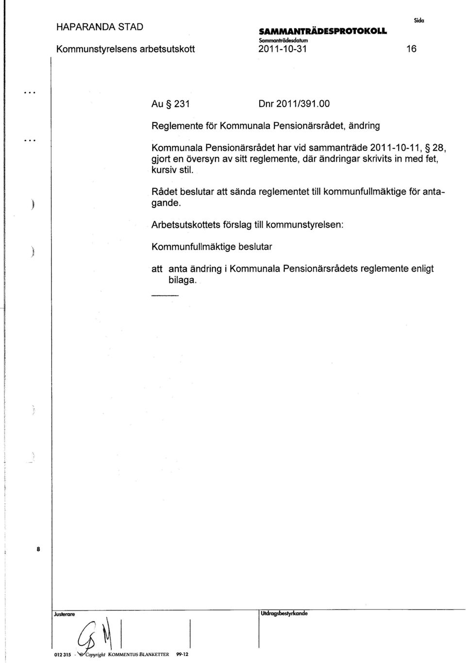 itt reglemente, där ändringar krivit in med fet, kuriv til. Rådet belutar att ända reglementet.
