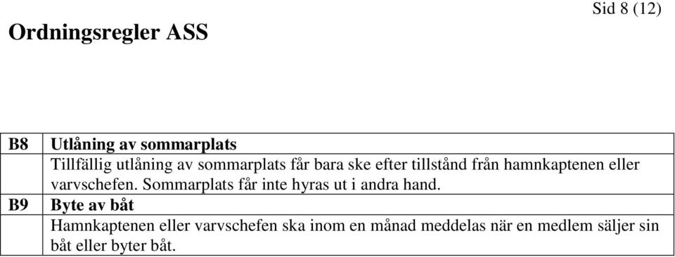 Sommarplats får inte hyras ut i andra hand.