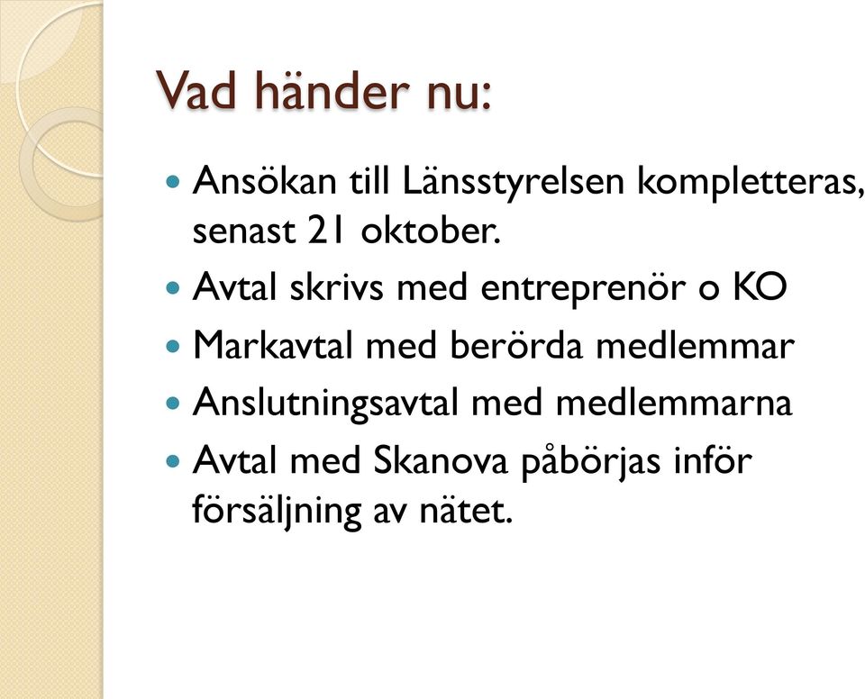 Avtal skrivs med entreprenör o KO Markavtal med berörda
