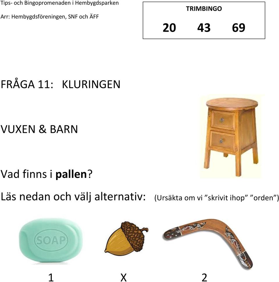 Läs nedan och välj alternativ: