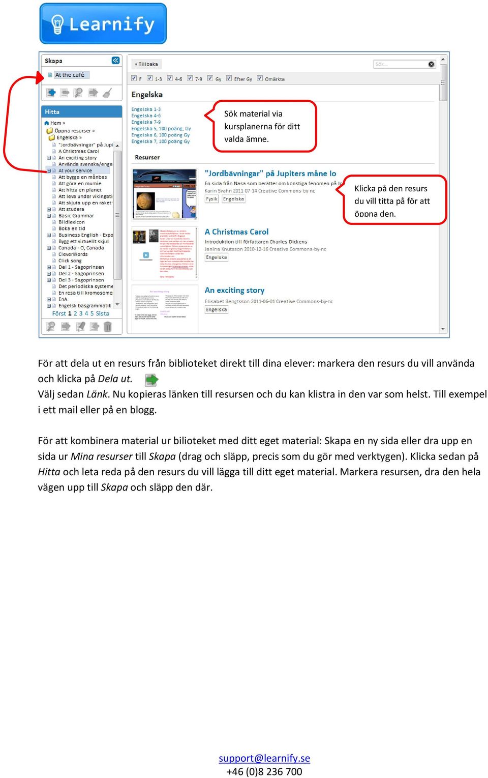 Nu kopieras länken till resursen och du kan klistra in den var som helst. Till exempel i ett mail eller på en blogg.