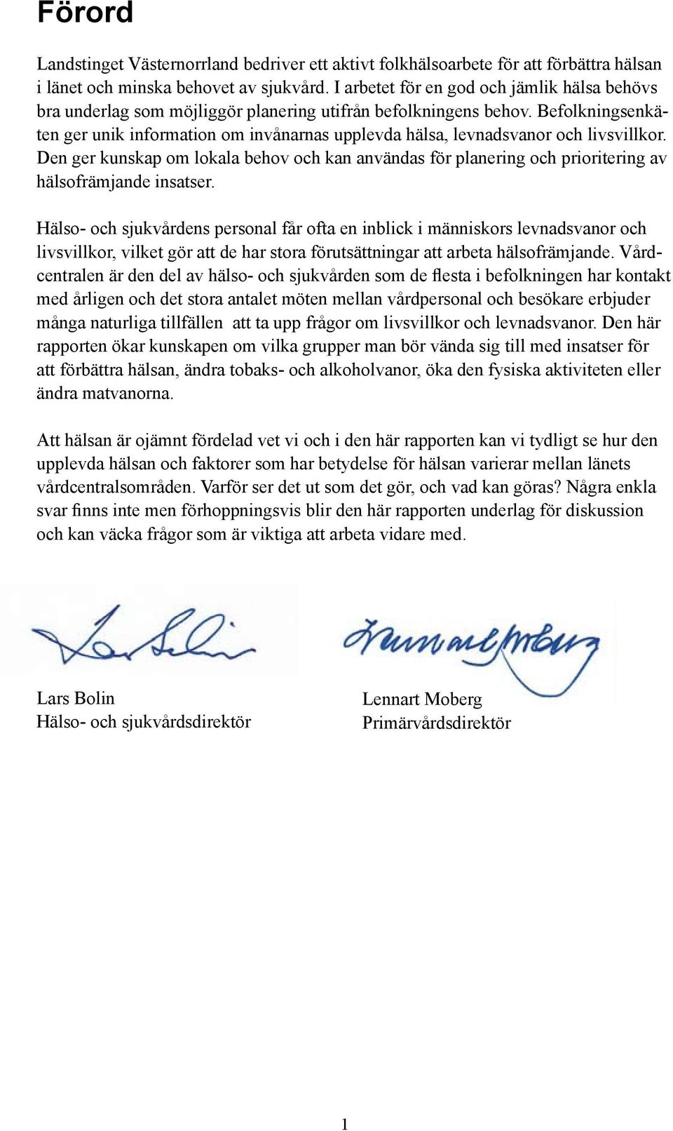 Befolkningsenkäten ger unik information om invånarnas upplevda hälsa, levnadsvanor och livsvillkor.