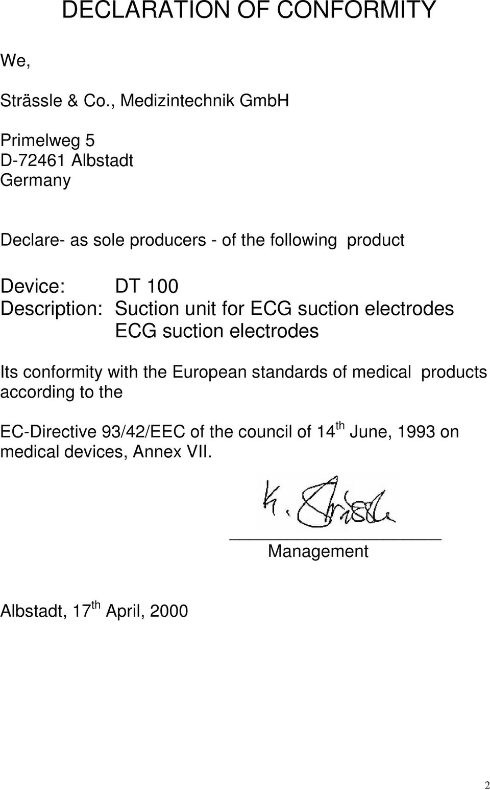 Device: DT 100 Description: Suction unit for ECG suction electrodes ECG suction electrodes Its conformity with the