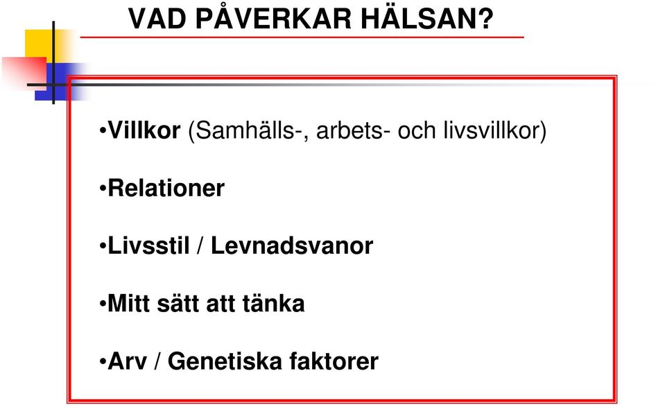 livsvillkor) Relationer Livsstil /