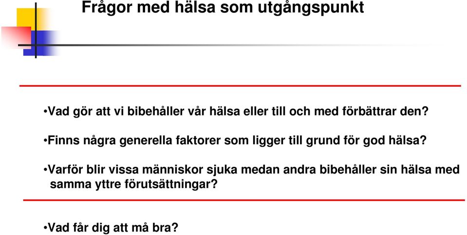 Finns några generella faktorer som ligger till grund för god hälsa?