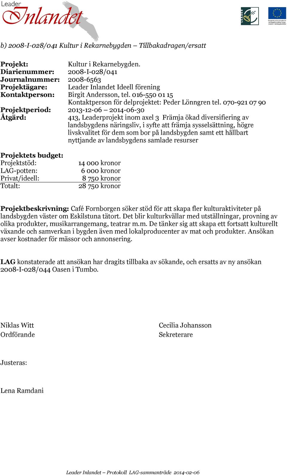 016-550 01 15 Kontaktperson för delprojektet: Peder Lönngren tel.