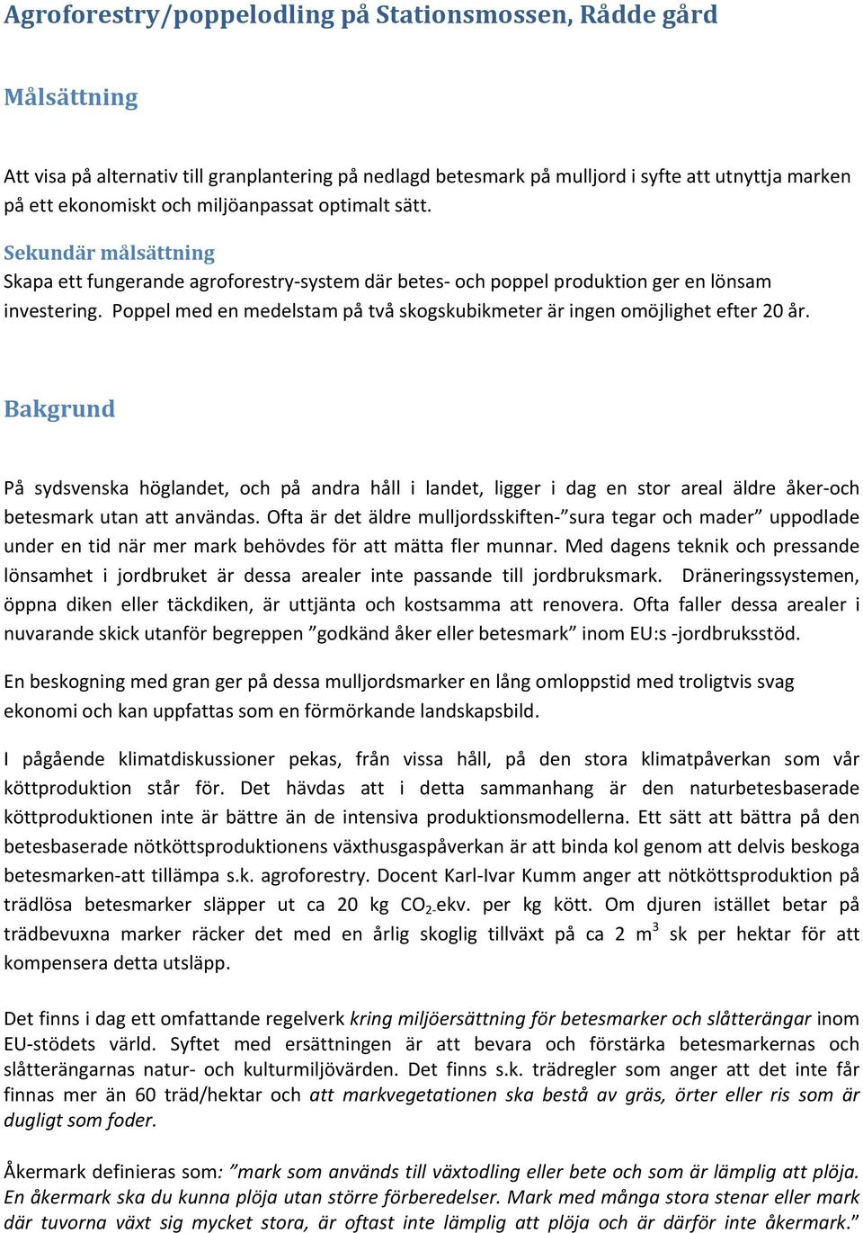 Poppel med en medelstam på två skogskubikmeter är ingen omöjlighet efter 20 år.