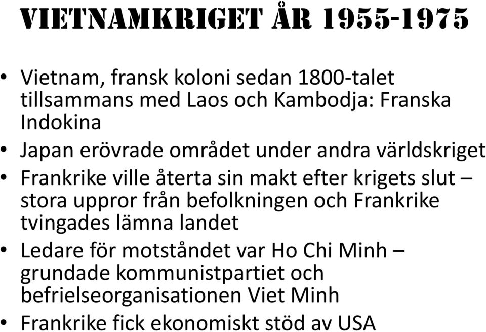 krigets slut stora uppror från befolkningen och Frankrike tvingades lämna landet Ledare för motståndet var