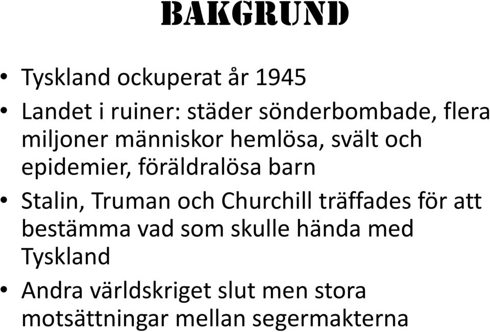 Stalin, Truman och Churchill träffades för att bestämma vad som skulle hända