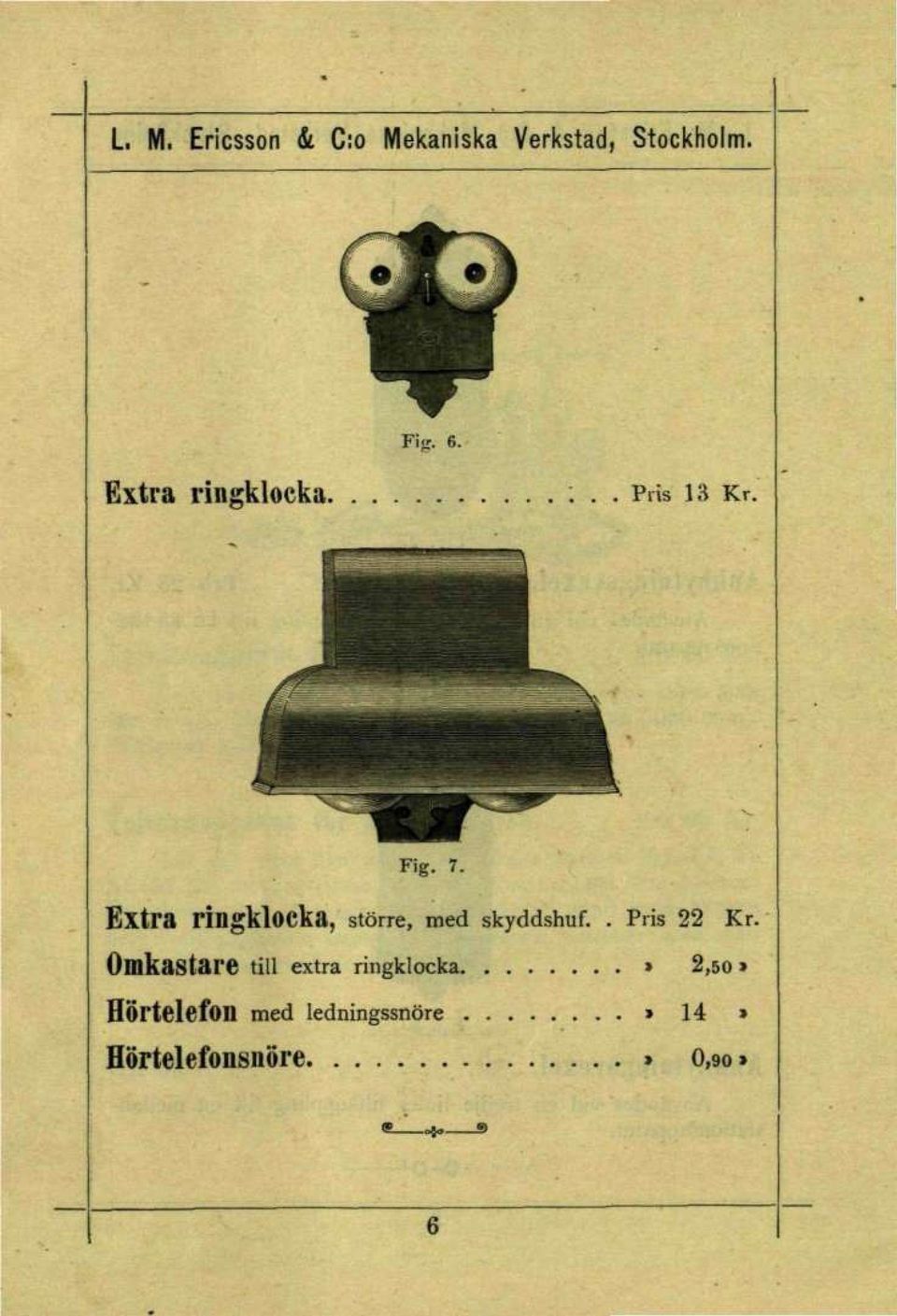 Extra ringklocka, större, med skyddshuf.. Pris 22 Kr.