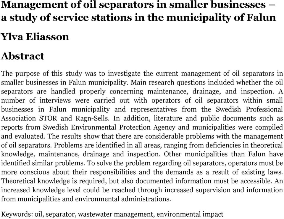 A number of interviews were carried out with operators of oil separators within small businesses in Falun municipality and representatives from the Swedish Professional Association STOR and