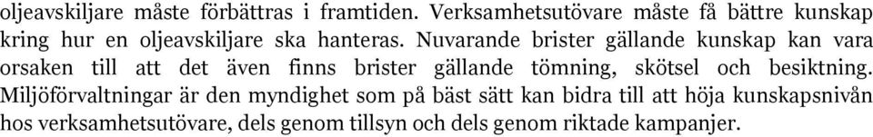 Nuvarande brister gällande kunskap kan vara orsaken till att det även finns brister gällande tömning,