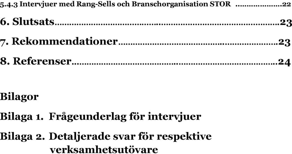 Referenser.......24 Bilagor Bilaga 1.