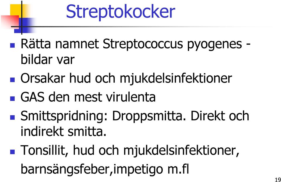 Smittspridning: Droppsmitta. Direkt och indirekt smitta.