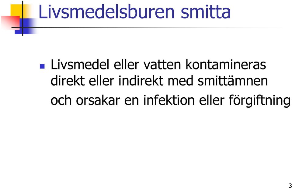 eller indirekt med smittämnen och