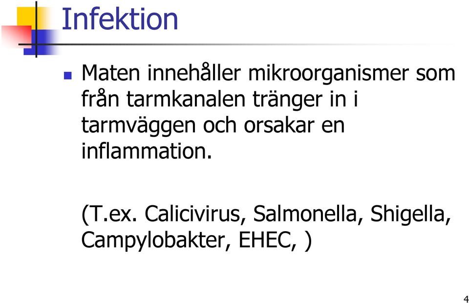 och orsakar en inflammation. (T.ex.