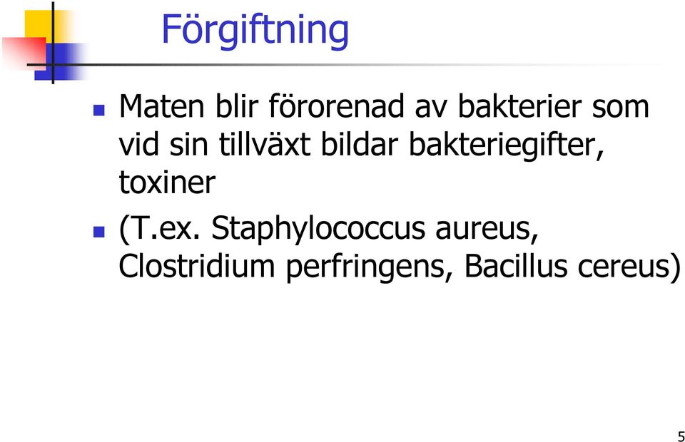 bakteriegifter, toxiner (T.ex.