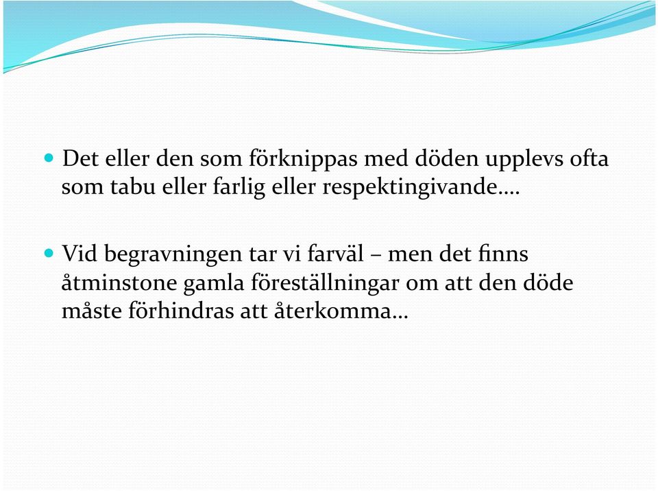 Vid begravningen tar vi farväl men det finns åtminstone