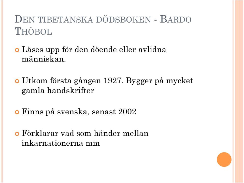 Bygger på mycket gamla handskrifter Finns på svenska,