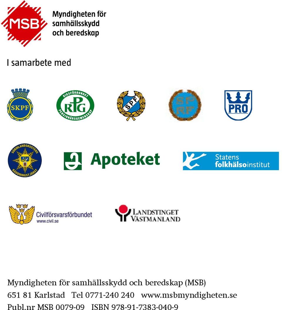 med Myndigheten för samhällsskydd och beredskap (MSB) 651 81 Karlstad Tel