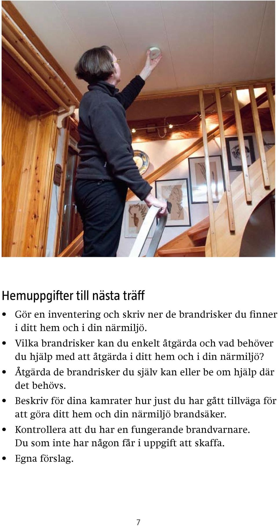 du enkelt åtgärda och vad behöver du Vilka hjälp med brandrisker att åtgärda kan i ditt du hem enkelt och åtgärda i din närmiljö?