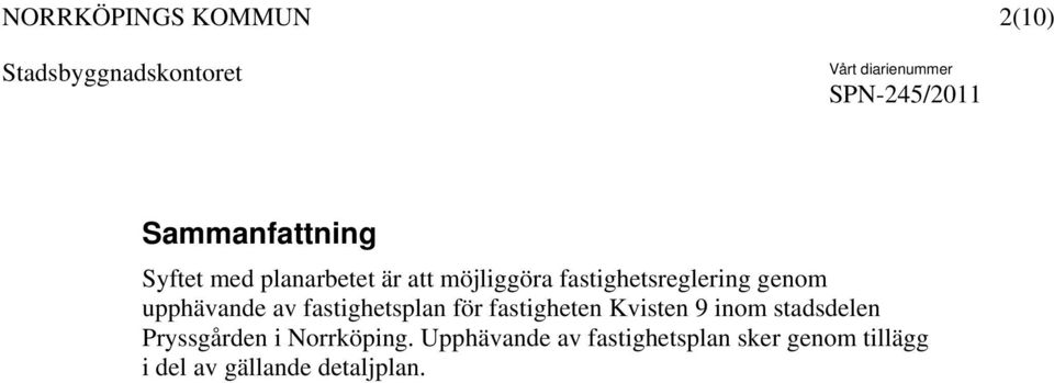 fastigheten Kvisten 9 inom stadsdelen Pryssgården i Norrköping.