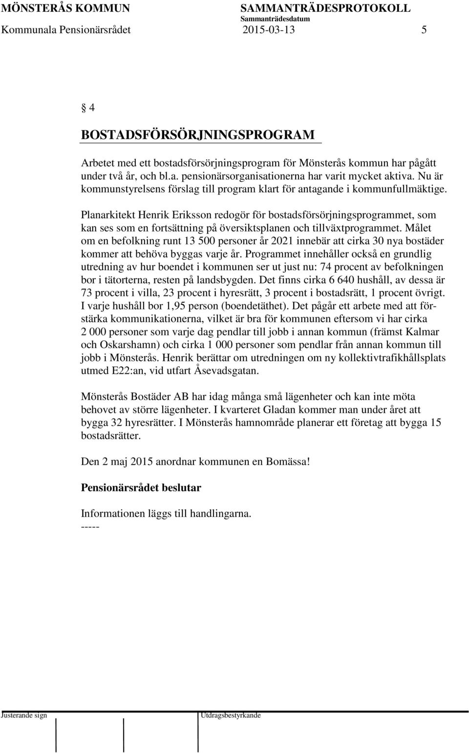 Planarkitekt Henrik Eriksson redogör för bostadsförsörjningsprogrammet, som kan ses som en fortsättning på översiktsplanen och tillväxtprogrammet.