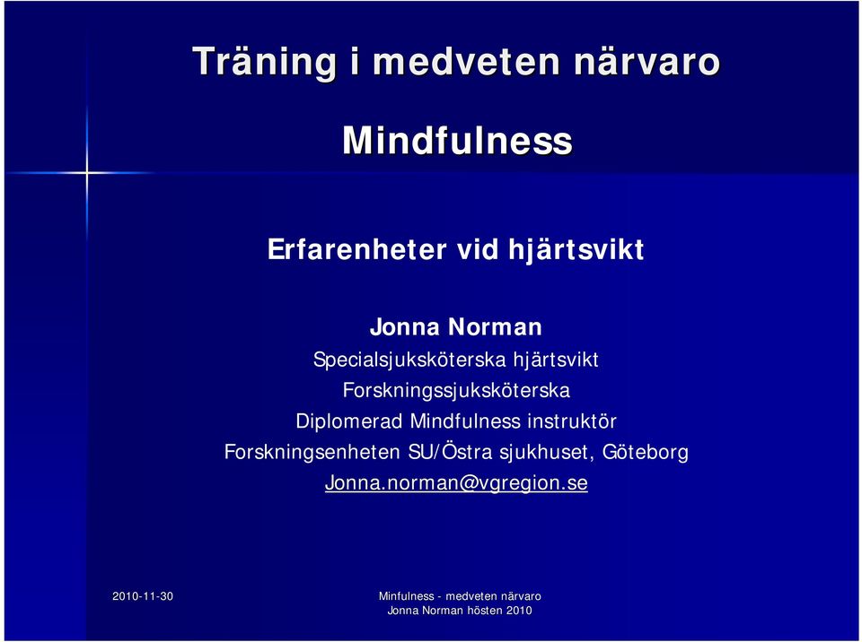 Forskningssjuksköterska Diplomerad Mindfulness instruktör