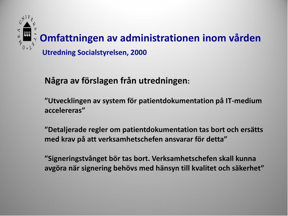 patientdokumentation tas bort och ersätts med krav på att verksamhetschefen ansvarar för detta