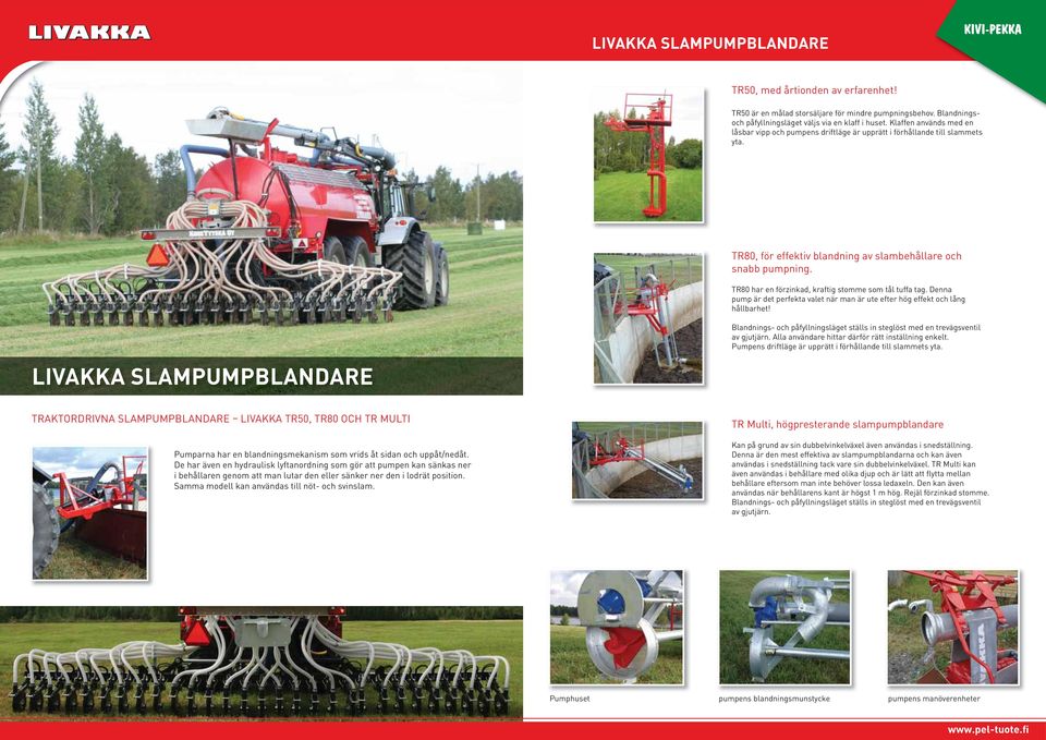 TR80 har en förzinkad, kraftig stomme som tål tuffa tag. Denna pump är det perfekta valet när man är ute efter hög effekt och lång hållbarhet!