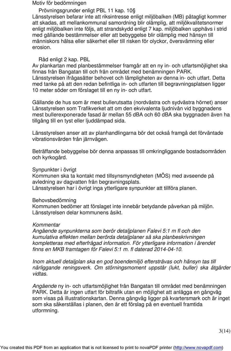 följs, att strandskydd enligt 7 kap.