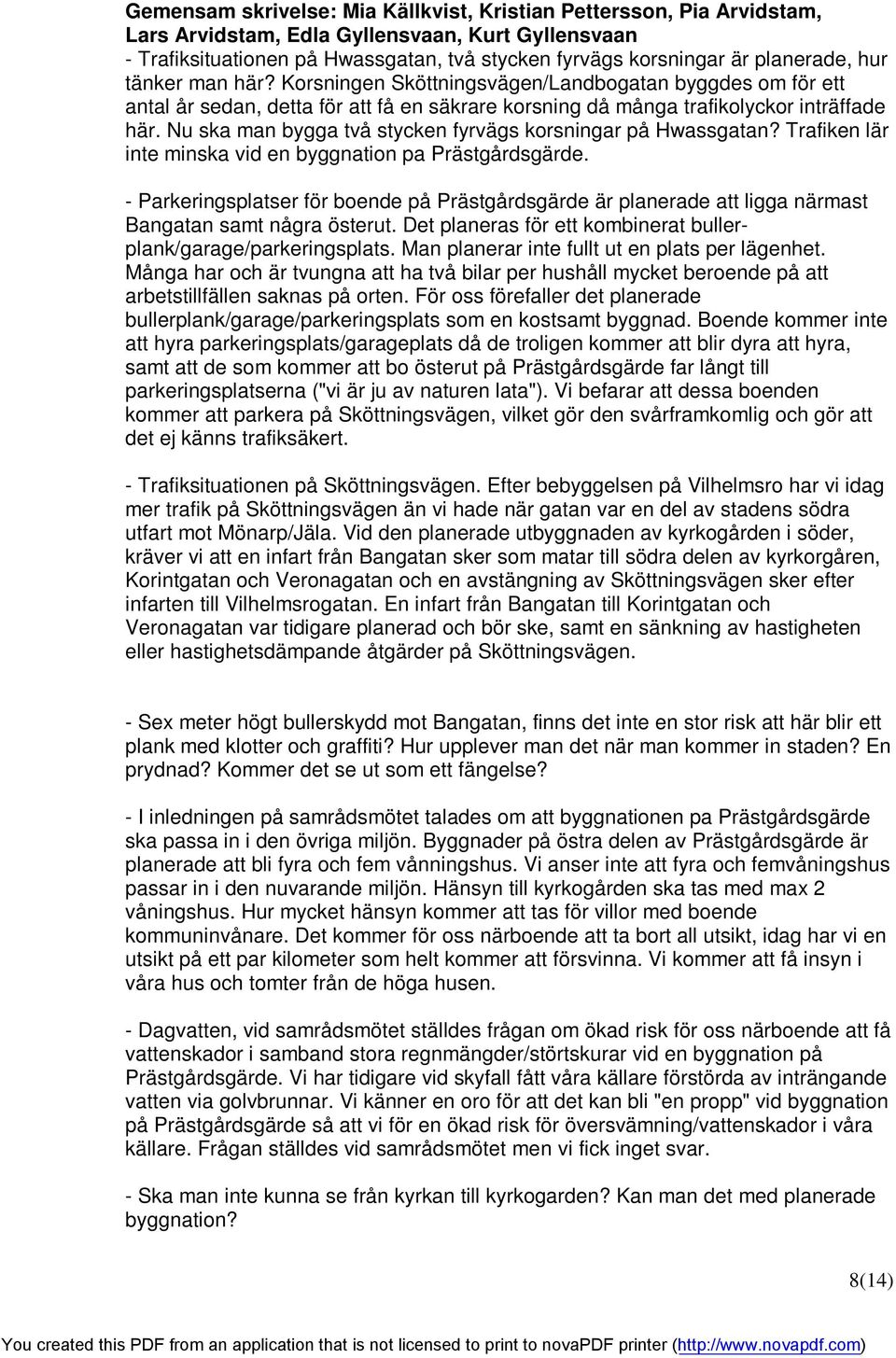 Nu ska man bygga två stycken fyrvägs korsningar på Hwassgatan? Trafiken lär inte minska vid en byggnation pa Prästgårdsgärde.